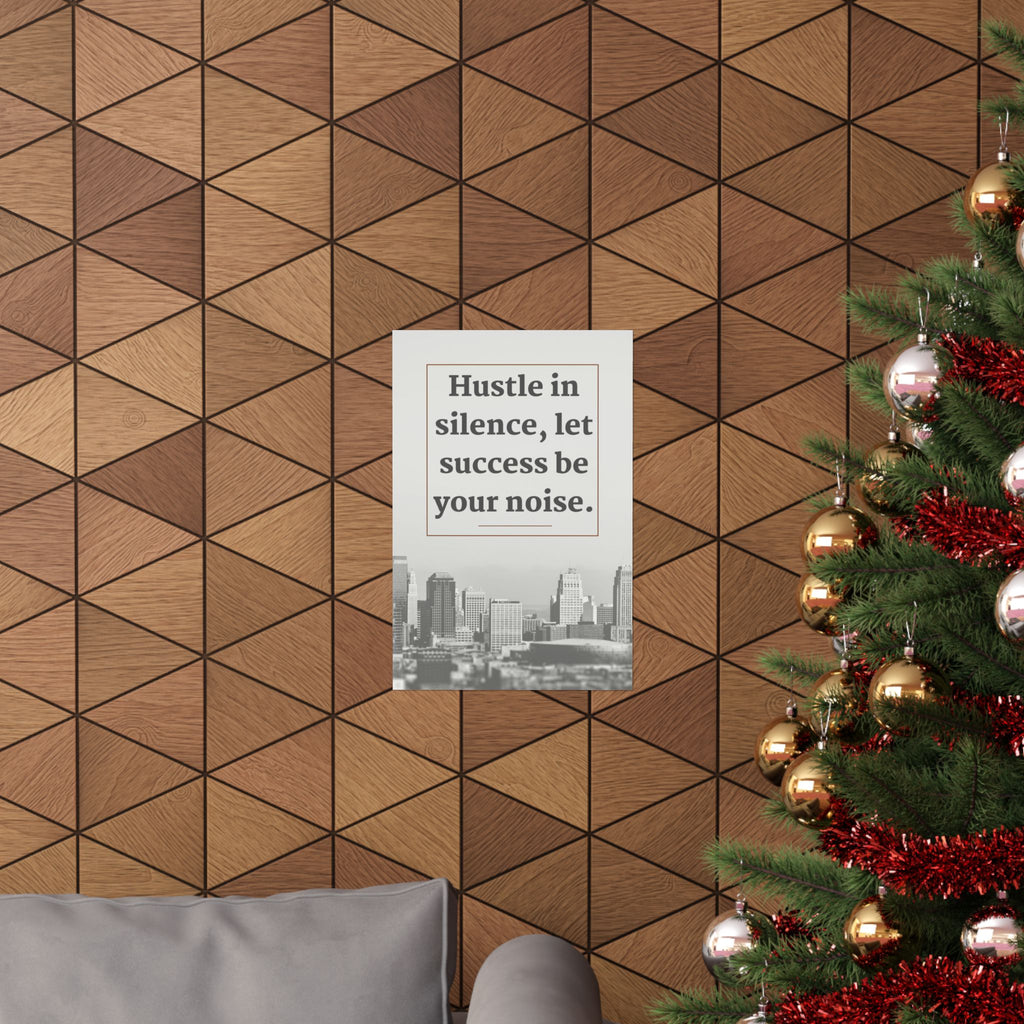 Motivational Hustle in Silence Matte Vertical Poster, Inspirational Wall Art for Home & Office - Office Decor, Dorm Room Poster