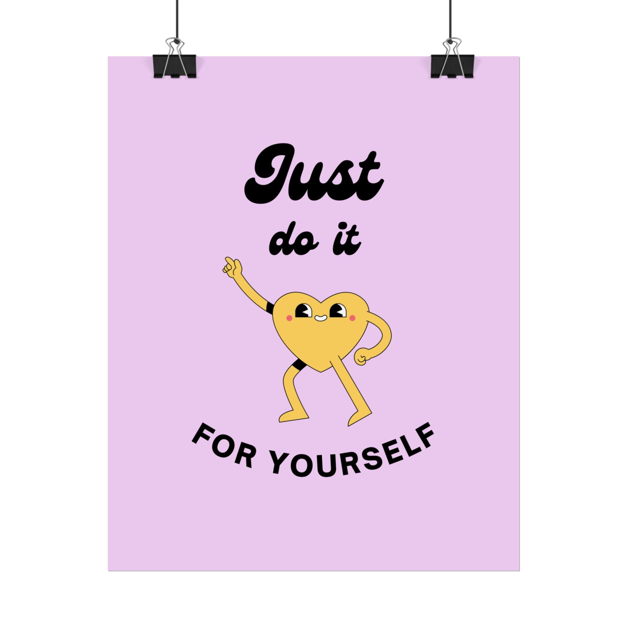 Just Do It For Yourself poster | motivational heart illustration